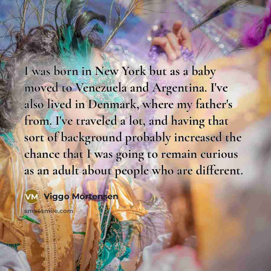“I was born in New York but as a baby…” quote by Viggo Mortensen