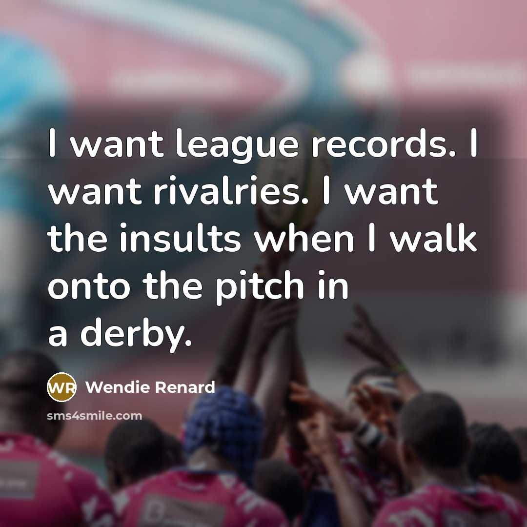 “I want league records. I want rivalries. I want the…” quote by Wendie Renard