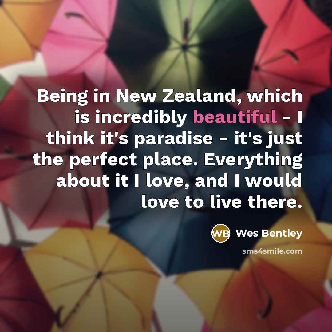 “Being in New Zealand, which is incredibly beautiful - I…” quote by Wes Bentley