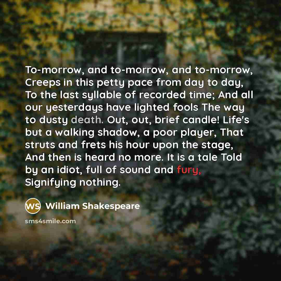 “To-morrow, and to-morrow, and to-morrow, Creeps in this petty pace…” quote by William Shakespeare