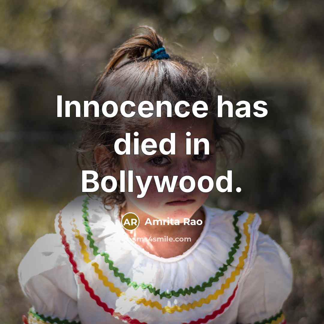 “Innocence has died in Bollywood.…” quote by Amrita Rao