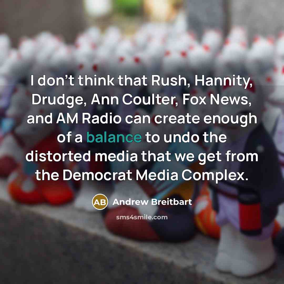 “I don't think that Rush, Hannity, Drudge, Ann Coulter, Fox…” quote by Andrew Breitbart