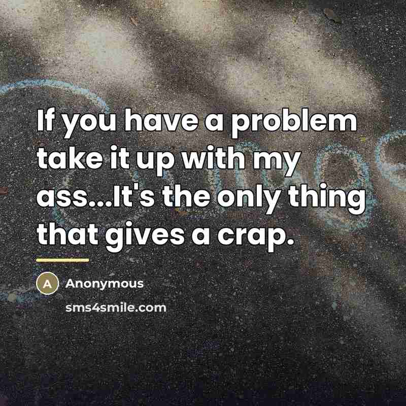 “If you have a problem take it up with my…” quote by Anonymous