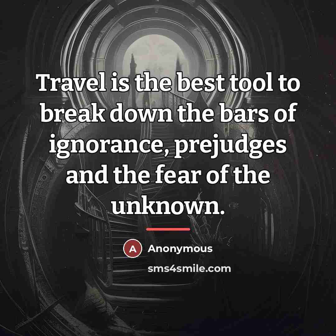 “Travel is the best tool to break down the bars…” quote by Anonymous