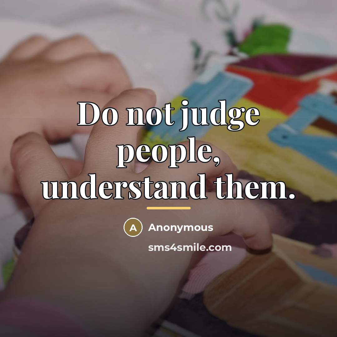 “Do not judge people, understand them.…” quote by Anonymous
