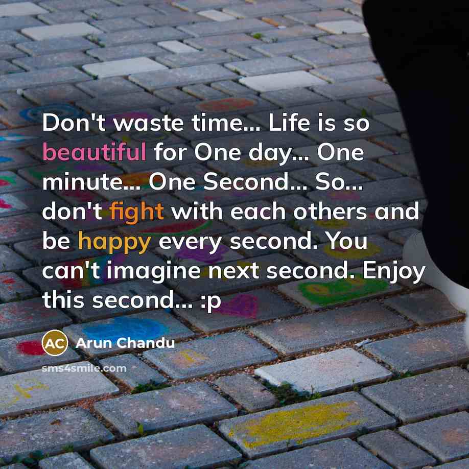 “Don't waste time... Life is so beautiful for One day....…” quote by Arun Chandu