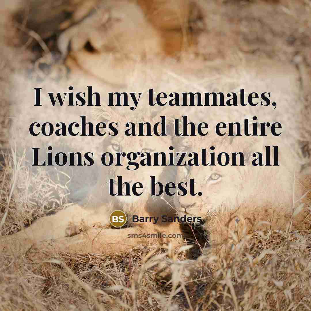 “I wish my teammates, coaches and the entire Lions organization…” quote by Barry Sanders
