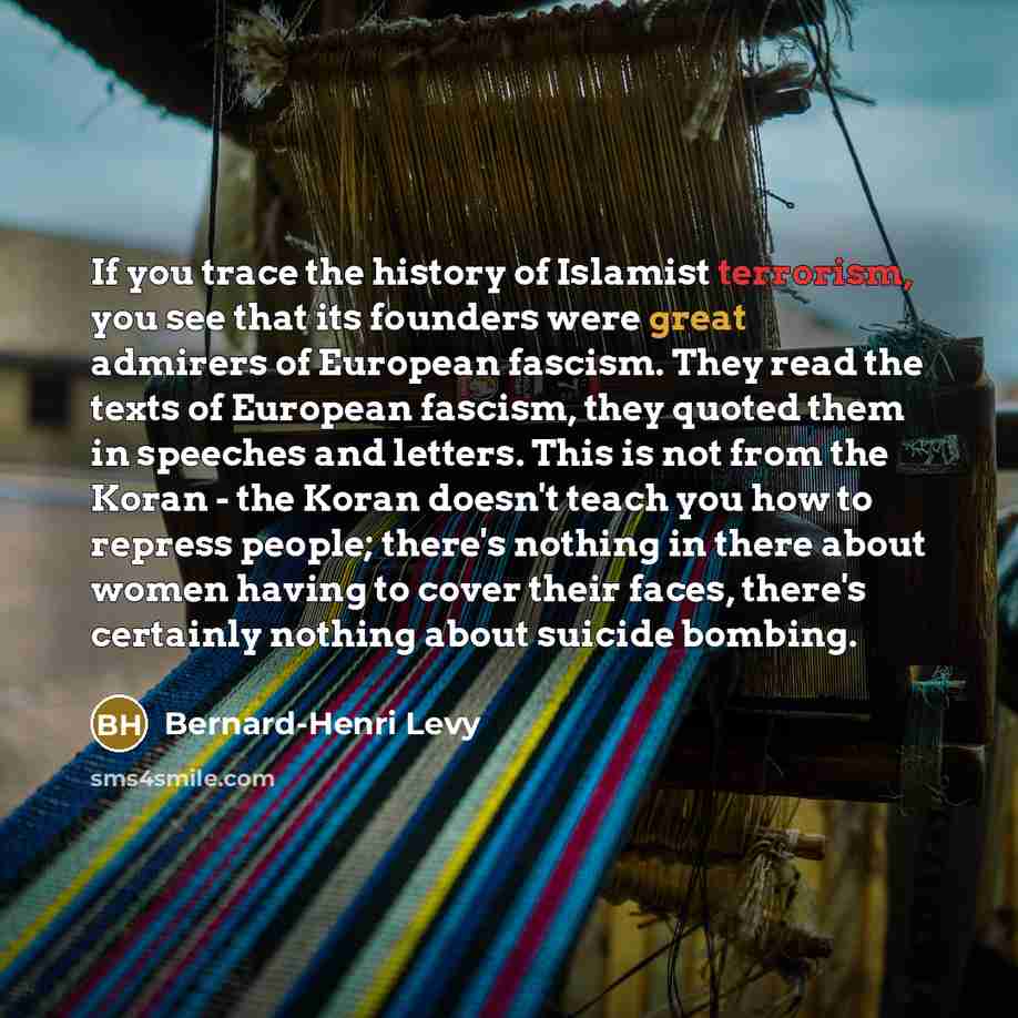 “If you trace the history of Islamist terrorism, you see…” quote by Bernard-Henri Levy