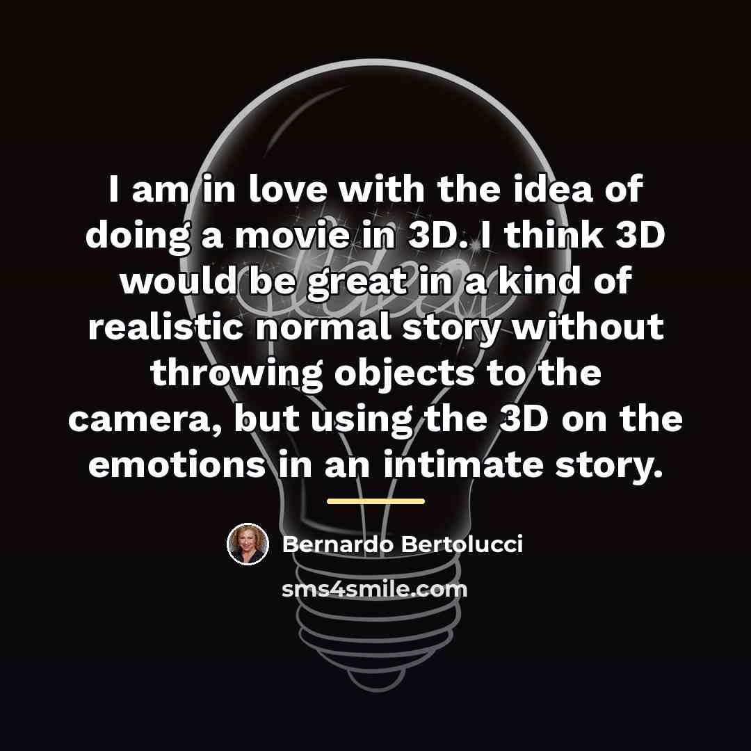 “I am in love with the idea of doing a…” quote by Bernardo Bertolucci