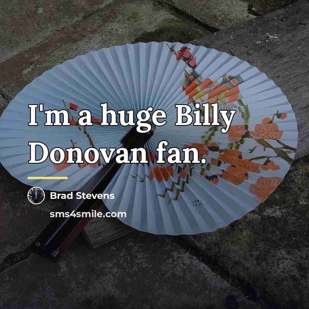 “I'm a huge Billy Donovan fan.…” quote by Brad Stevens