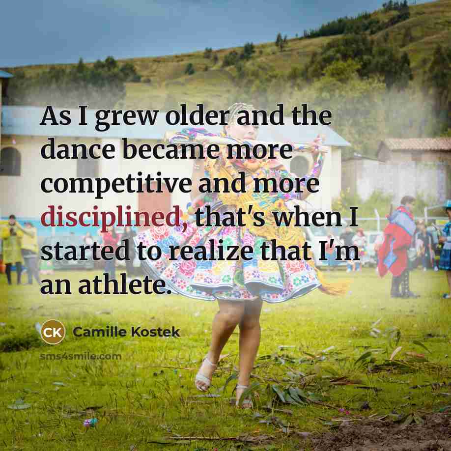 “As I grew older and the dance became more competitive…” quote by Camille Kostek