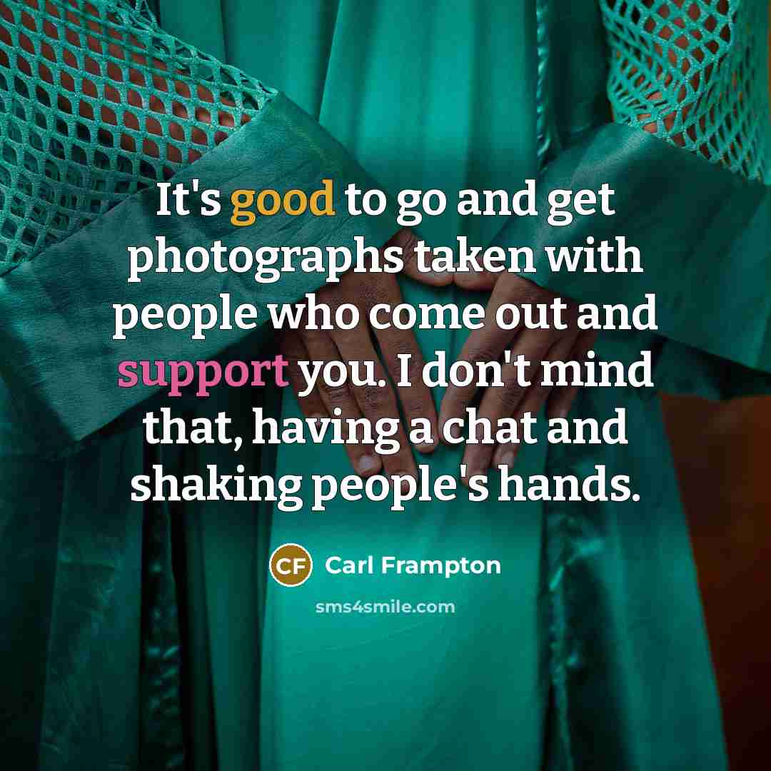 “It's good to go and get photographs taken with people…” quote by Carl Frampton