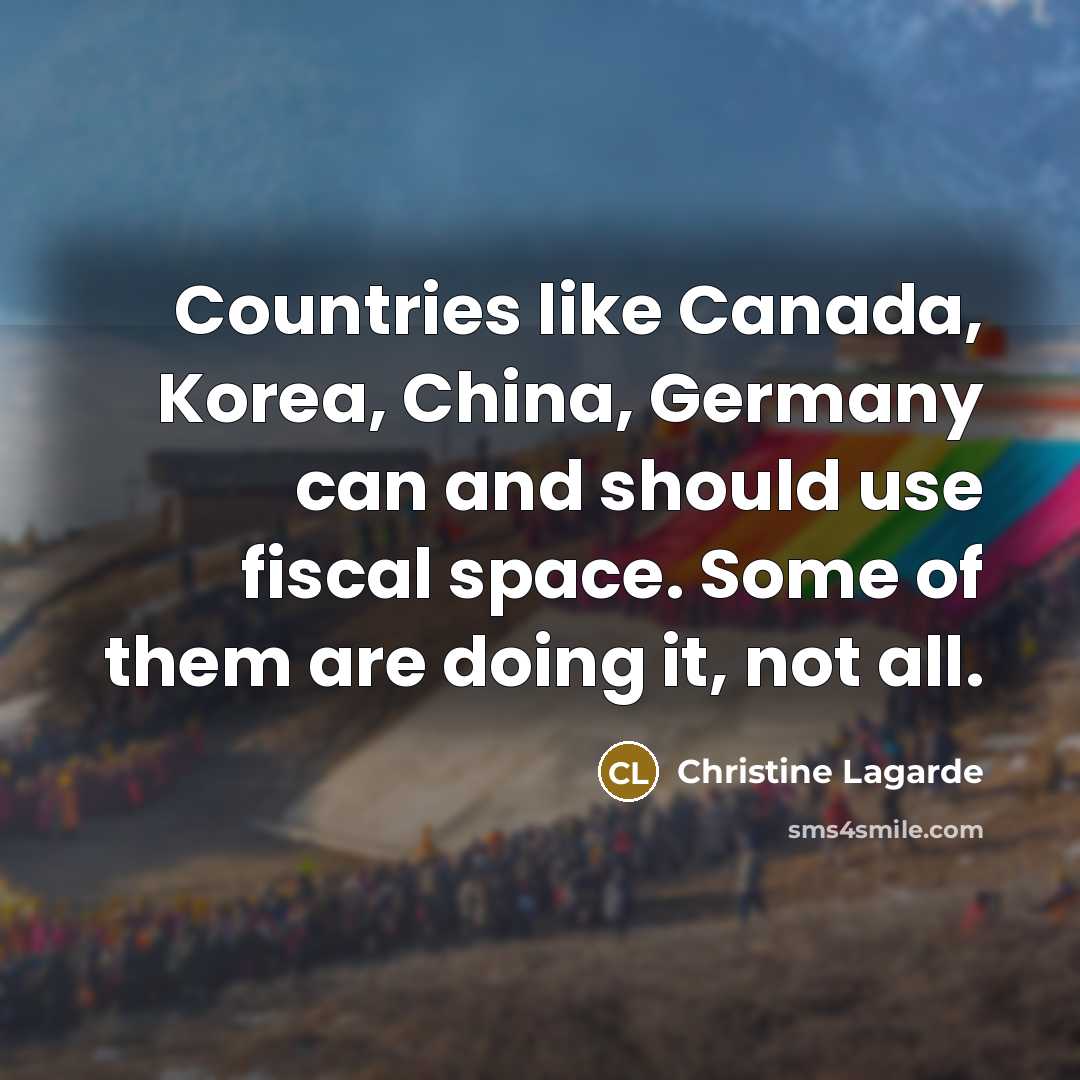 “Countries like Canada, Korea, China, Germany can and should use…” quote by Christine Lagarde