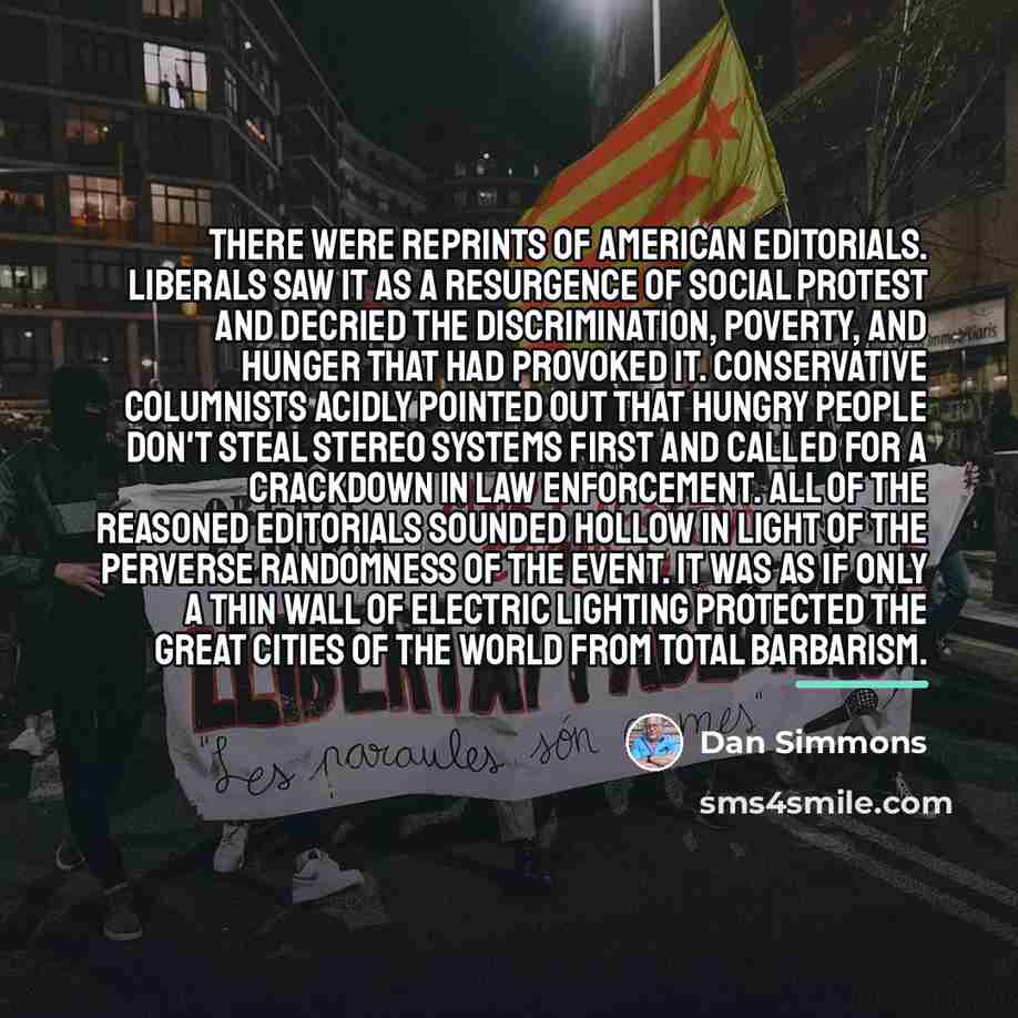 “There were reprints of American editorials. Liberals saw it as…” quote by Dan Simmons