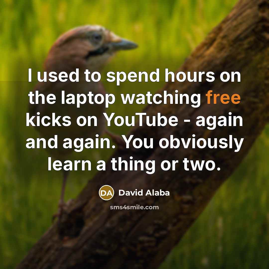 “I used to spend hours on the laptop watching free…” quote by David Alaba