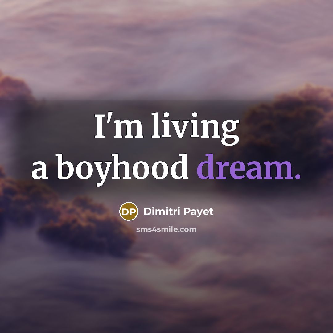 “I'm living a boyhood dream.…” quote by Dimitri Payet