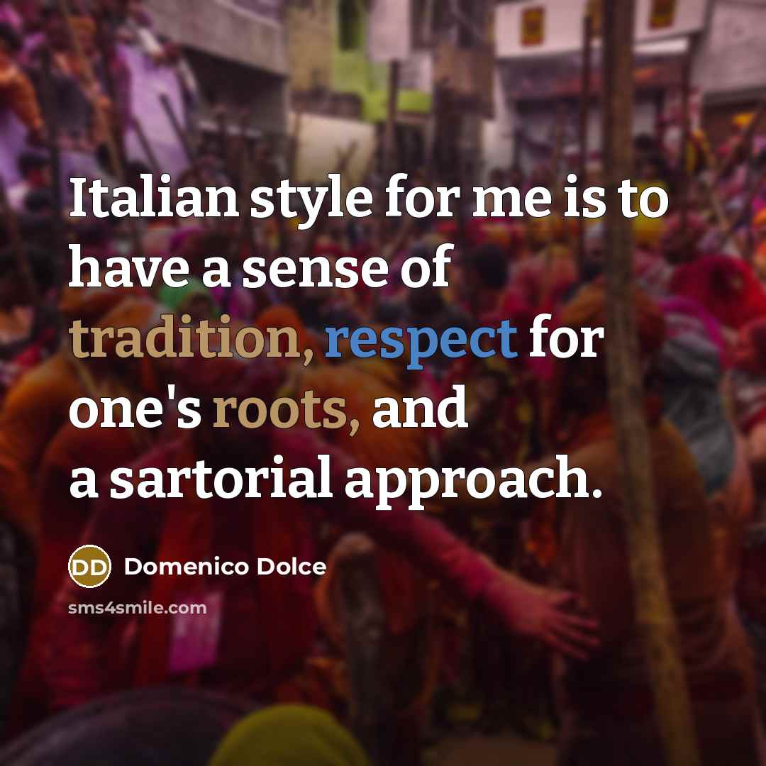 “Italian style for me is to have a sense of…” quote by Domenico Dolce