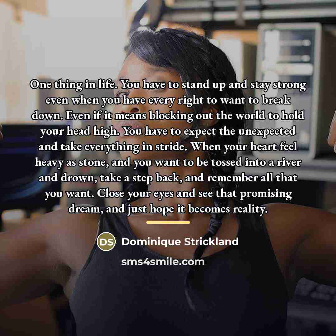 “One thing in life. You have to stand up and…” quote by Dominique Strickland