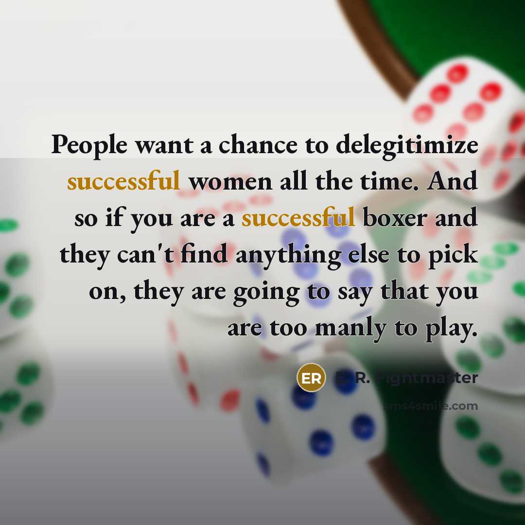 “People want a chance to delegitimize successful women all the…” quote by E. R. Fightmaster