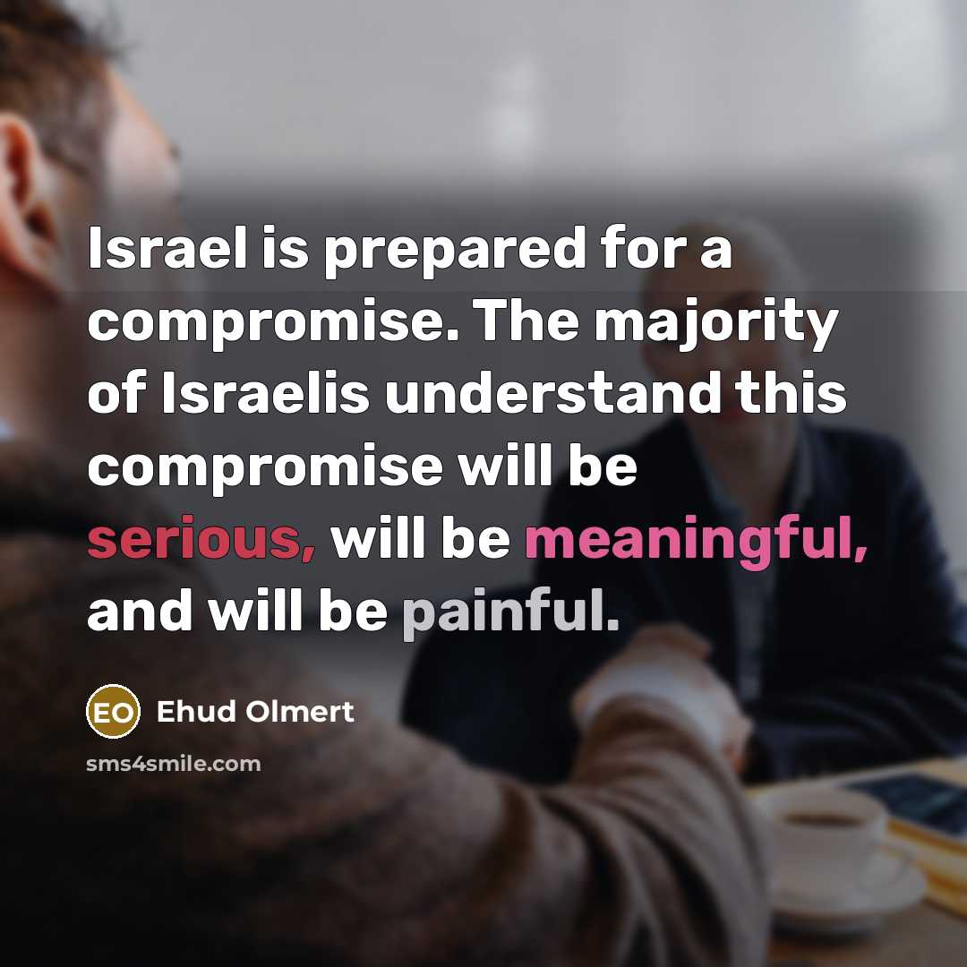 “Israel is prepared for a compromise. The majority of Israelis…” quote by Ehud Olmert