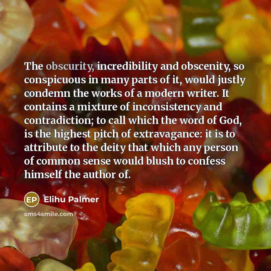 “The obscurity, incredibility and obscenity, so conspicuous in many parts…” quote by Elihu Palmer