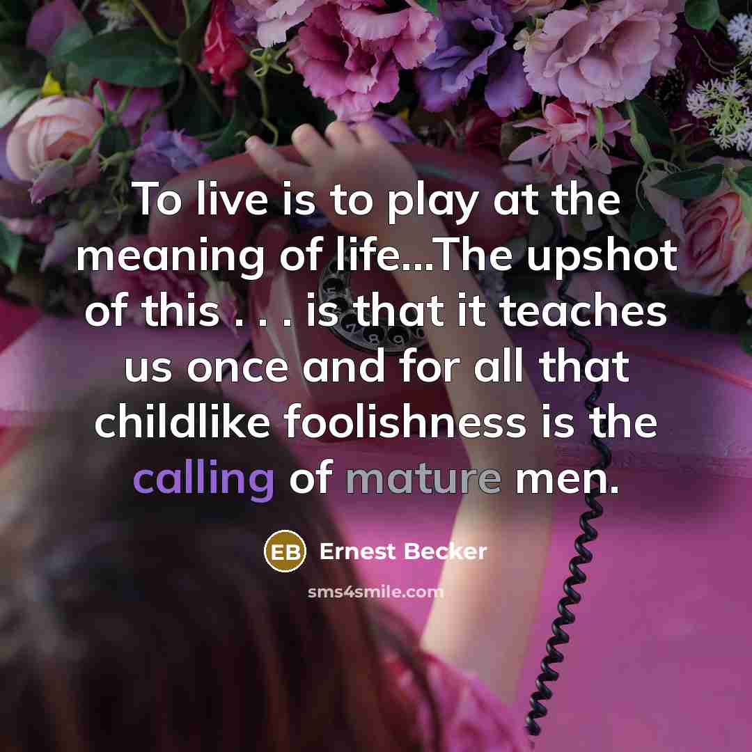 “To live is to play at the meaning of life...The…” quote by Ernest Becker