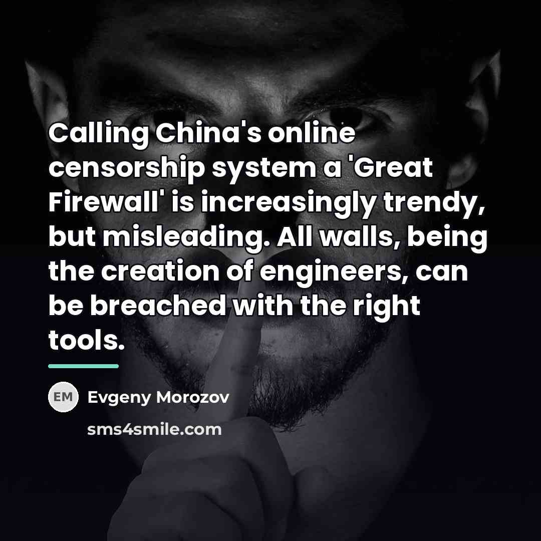 “Calling China's online censorship system a 'Great Firewall' is increasingly…” quote by Evgeny Morozov