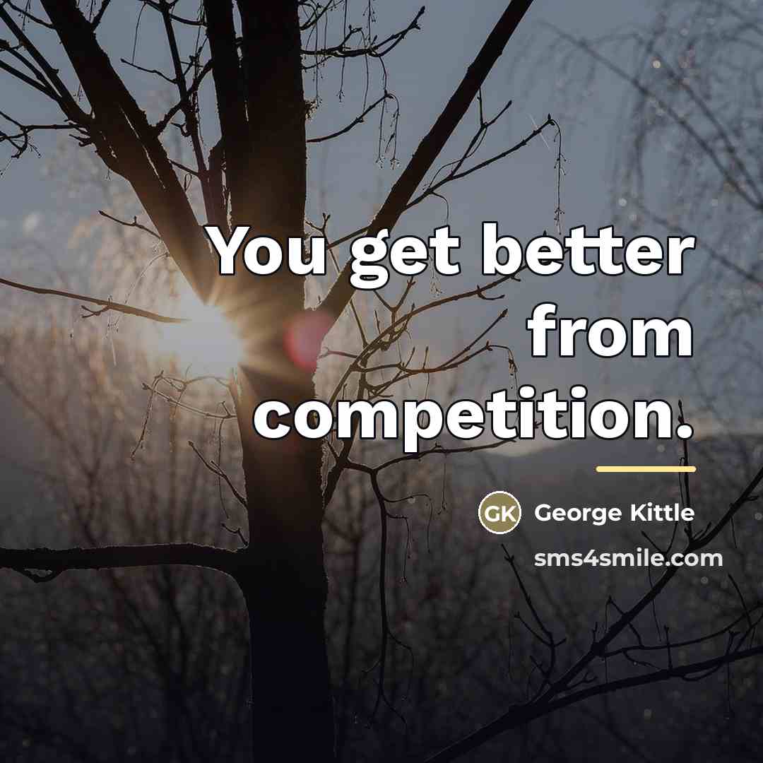 “You get better from competition.…” quote by George Kittle