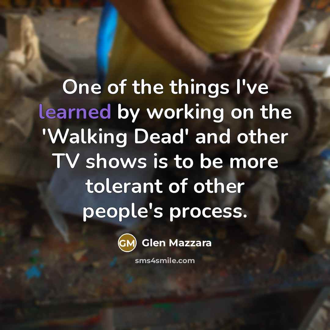 “One of the things I've learned by working on the…” quote by Glen Mazzara