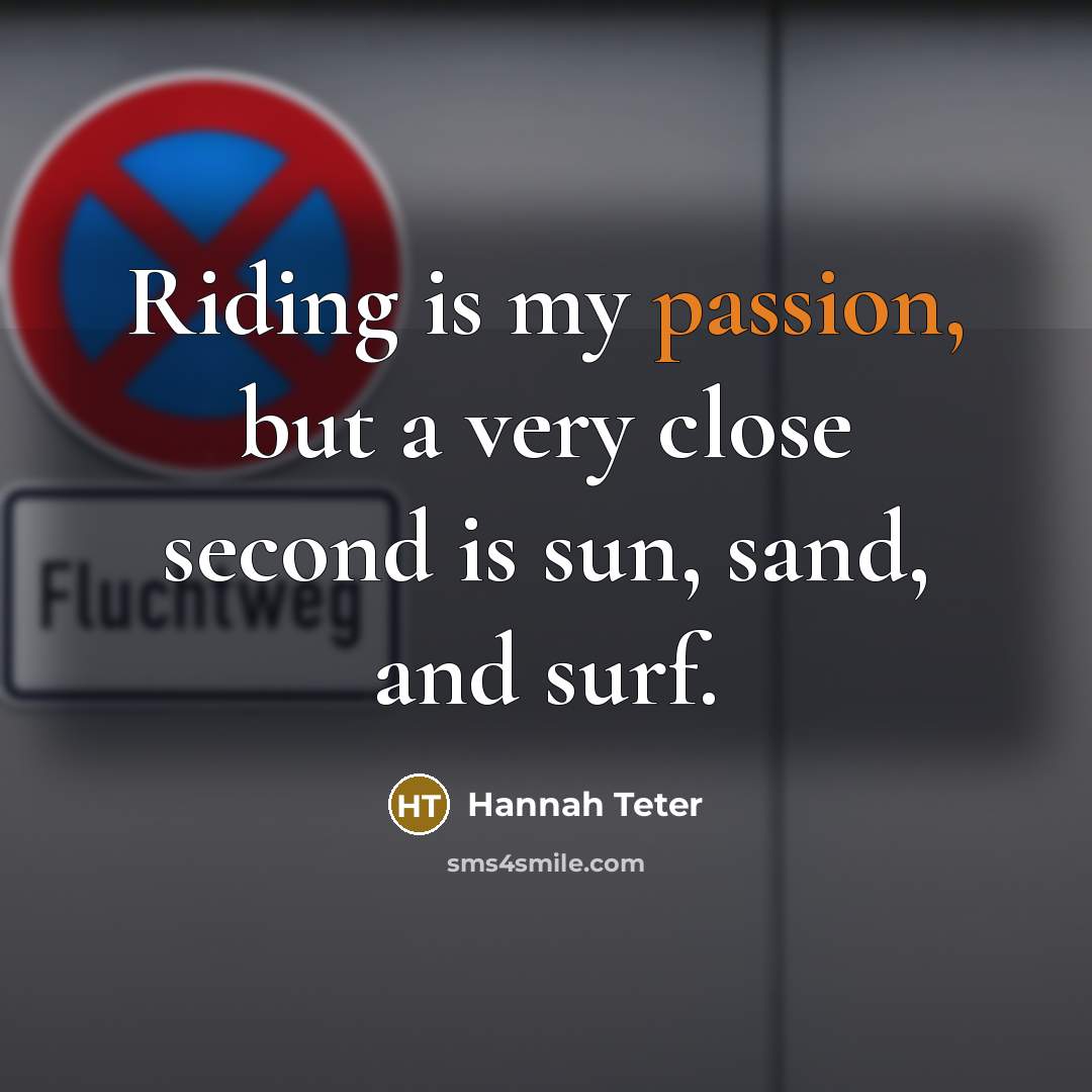 “Riding is my passion, but a very close second is…” quote by Hannah Teter