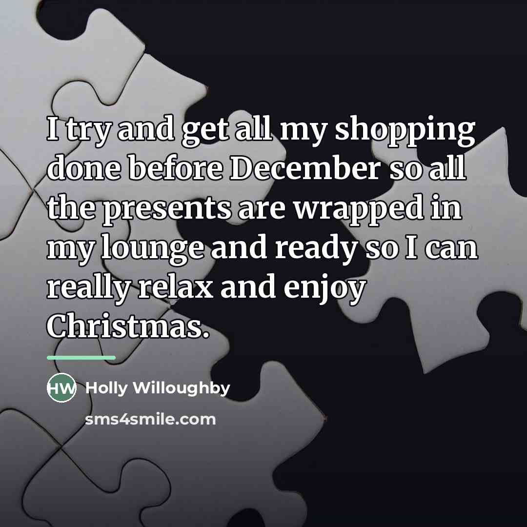 “I try and get all my shopping done before December…” quote by Holly Willoughby