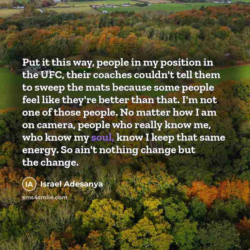“Put it this way, people in my position in the…” quote by Israel Adesanya