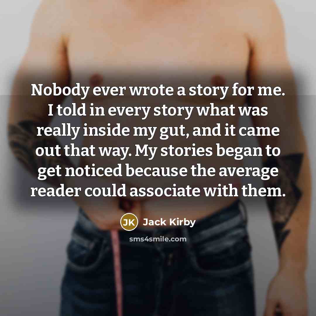“Nobody ever wrote a story for me. I told in…” quote by Jack Kirby