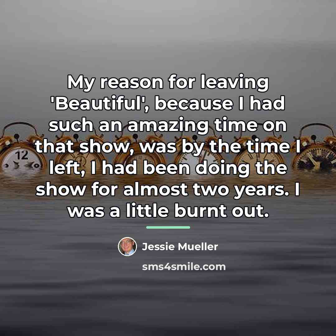 “My reason for leaving 'Beautiful', because I had such an…” quote by Jessie Mueller