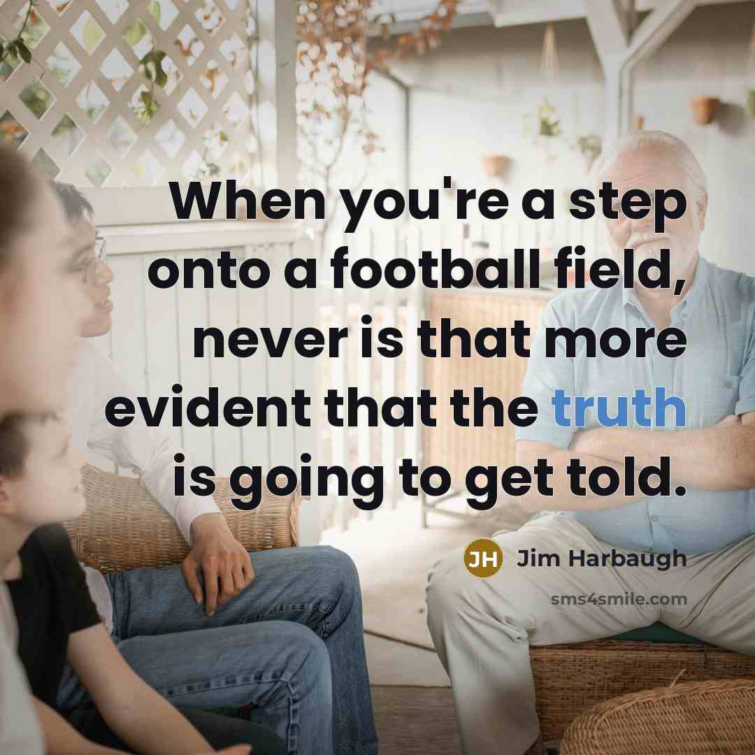 “When you're a step onto a football field, never is…” quote by Jim Harbaugh