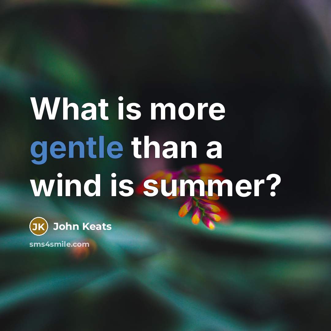 “What is more gentle than a wind is summer?…” quote by John Keats