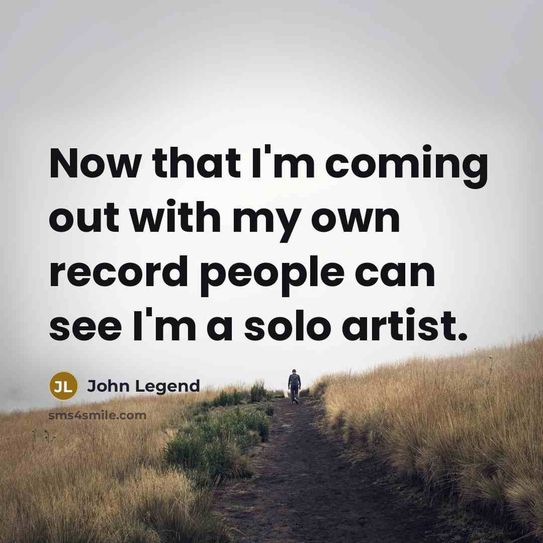 “Now that I'm coming out with my own record people…” quote by John Legend