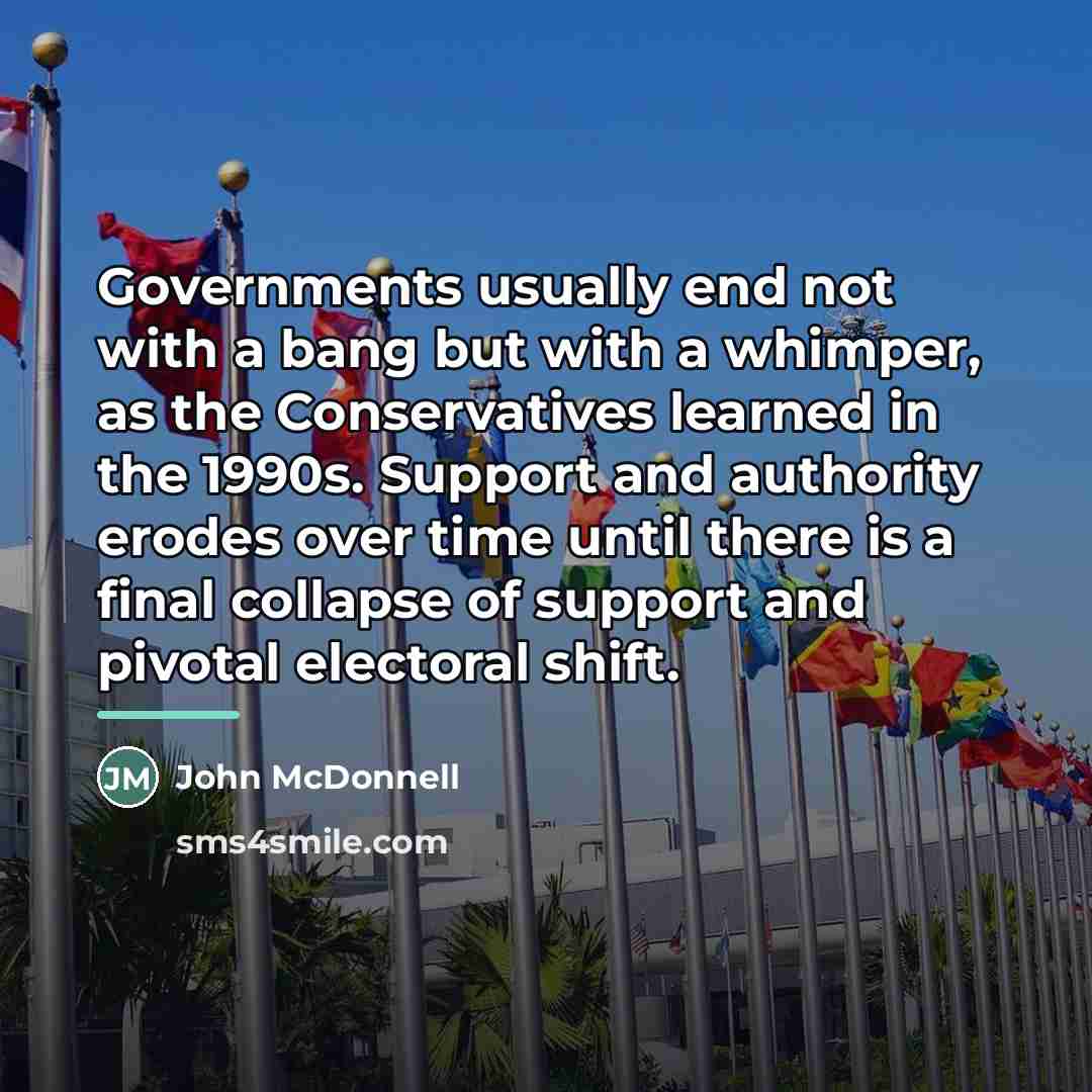 “Governments usually end not with a bang but with a…” quote by John McDonnell