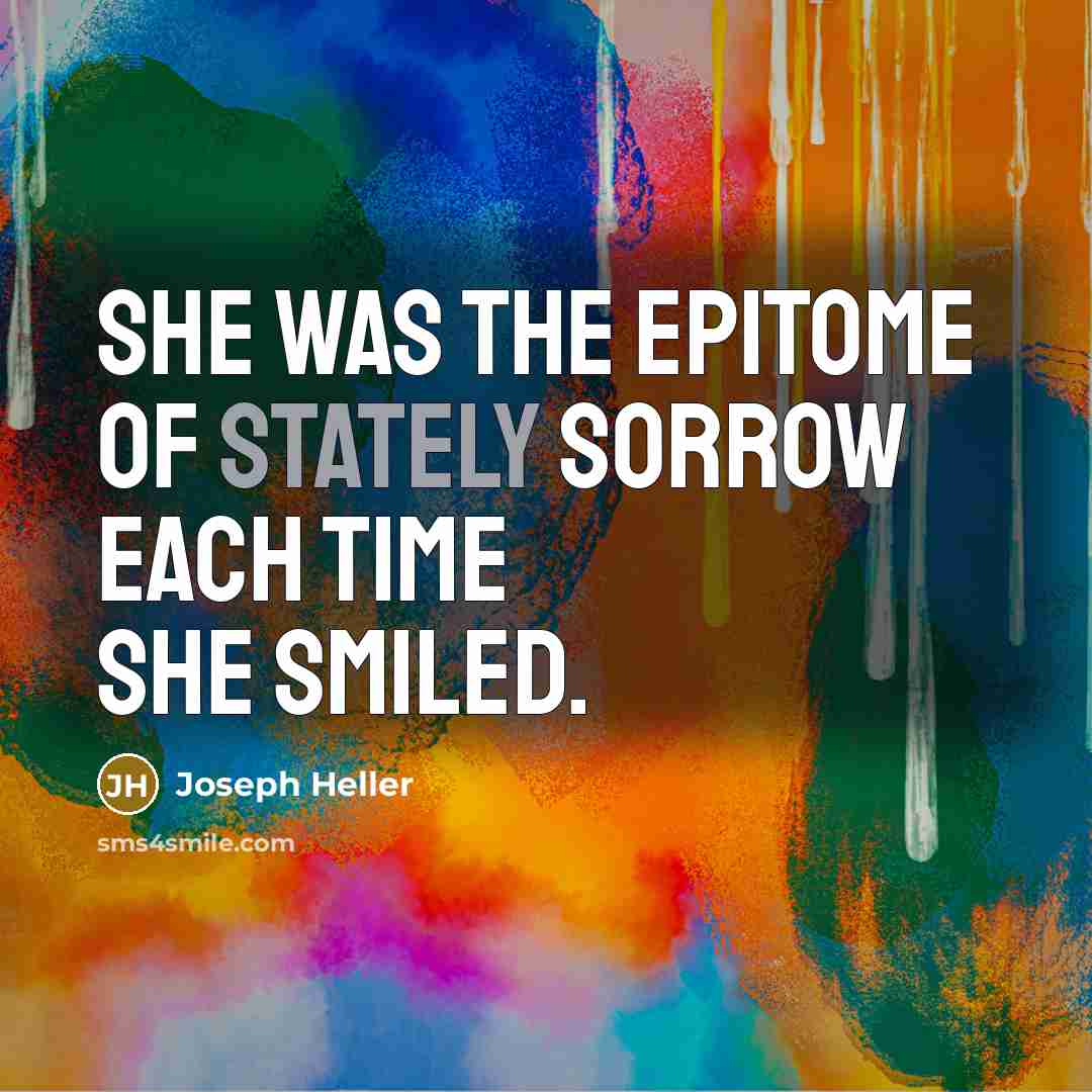 “She was the epitome of stately sorrow each time she…” quote by Joseph Heller