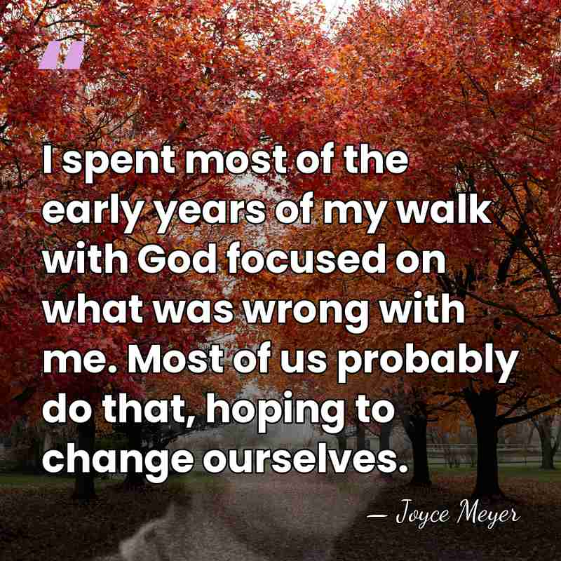 I spent most of the early years of my walk with God&hellip; - Joyce Meyer