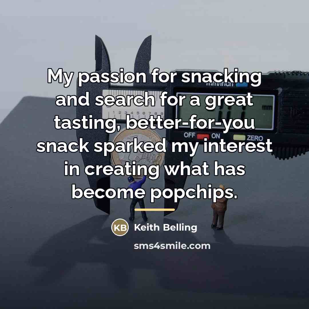 “My passion for snacking and search for a great tasting,…” quote by Keith Belling