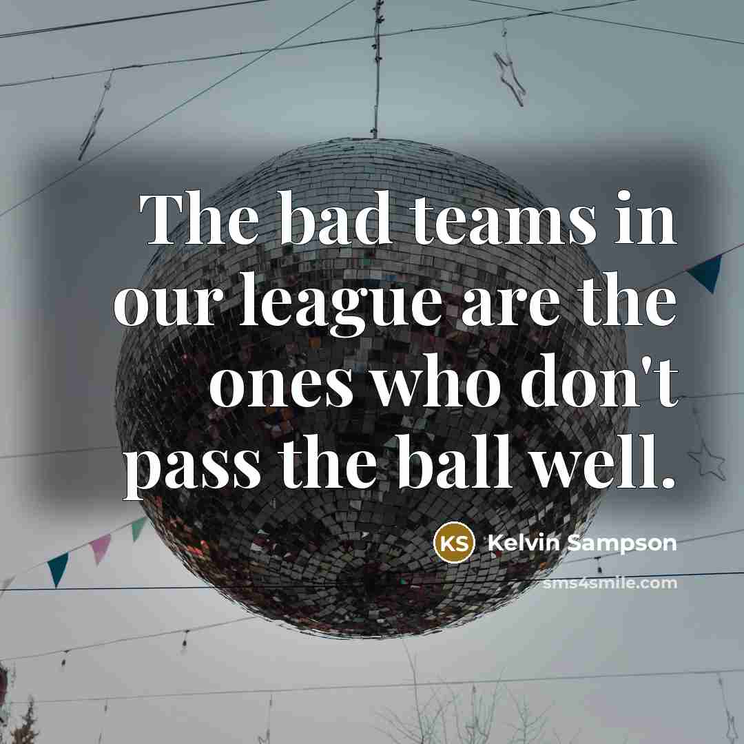 “The bad teams in our league are the ones who…” quote by Kelvin Sampson