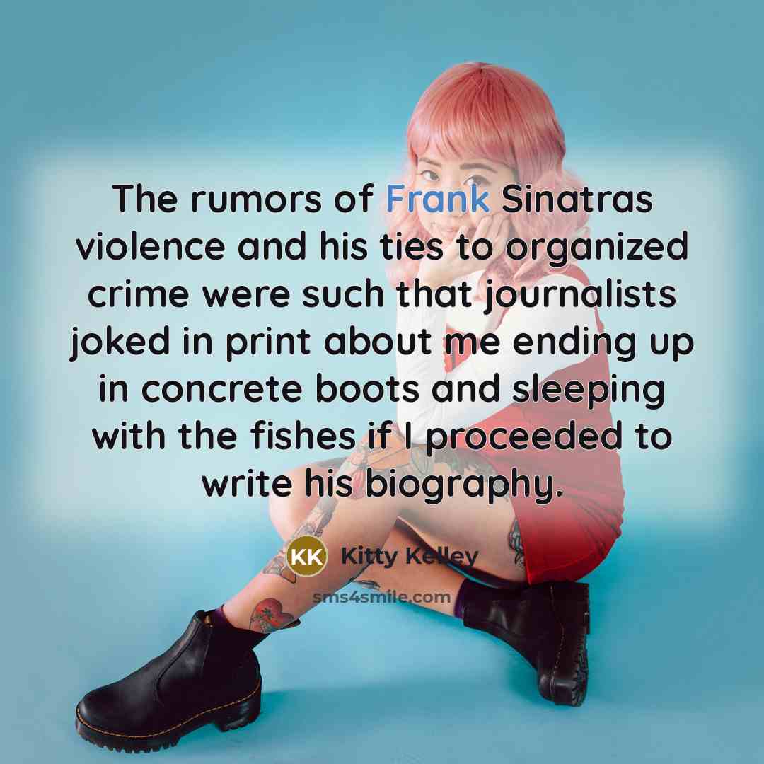 “The rumors of Frank Sinatras violence and his ties to…” quote by Kitty Kelley