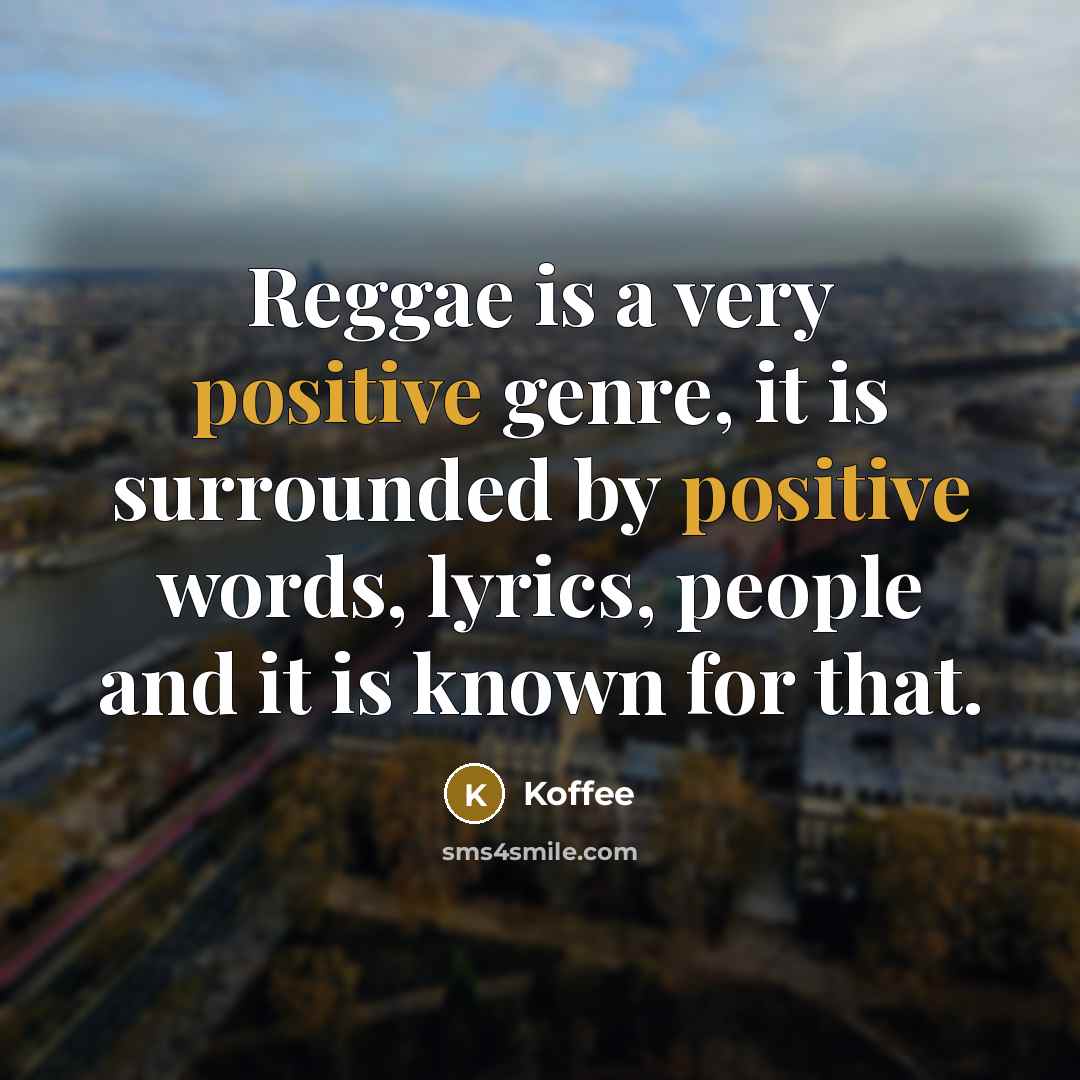 “Reggae is a very positive genre, it is surrounded by…” quote by Koffee