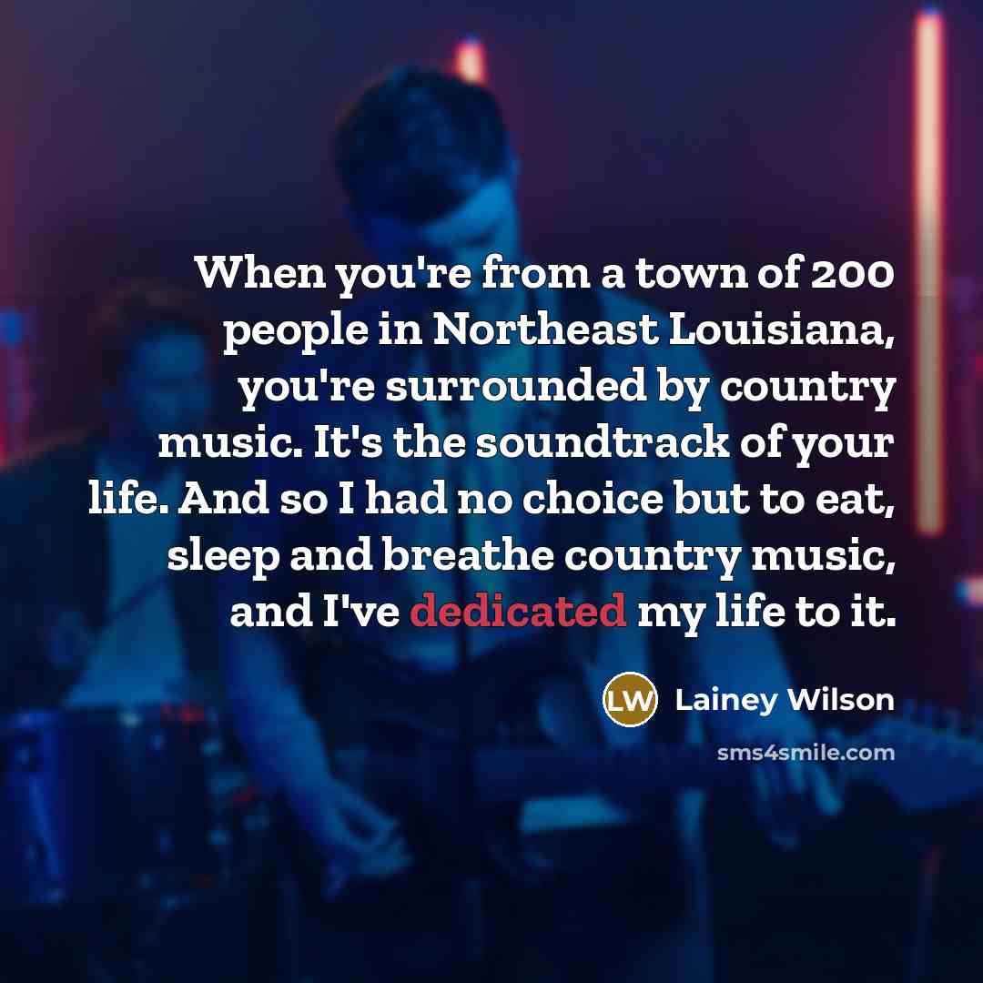 “When you're from a town of 200 people in Northeast…” quote by Lainey Wilson