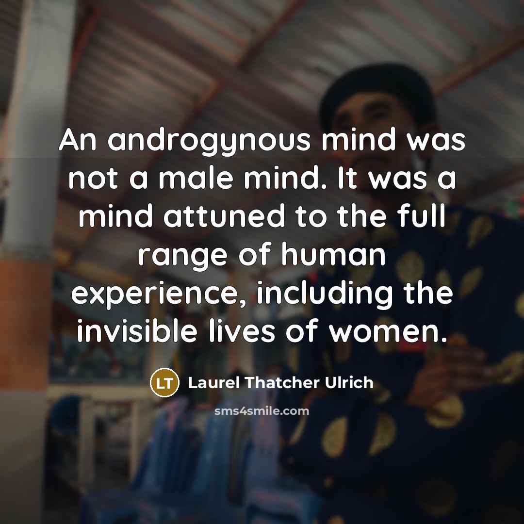 “An androgynous mind was not a male mind. It was…” quote by Laurel Thatcher Ulrich
