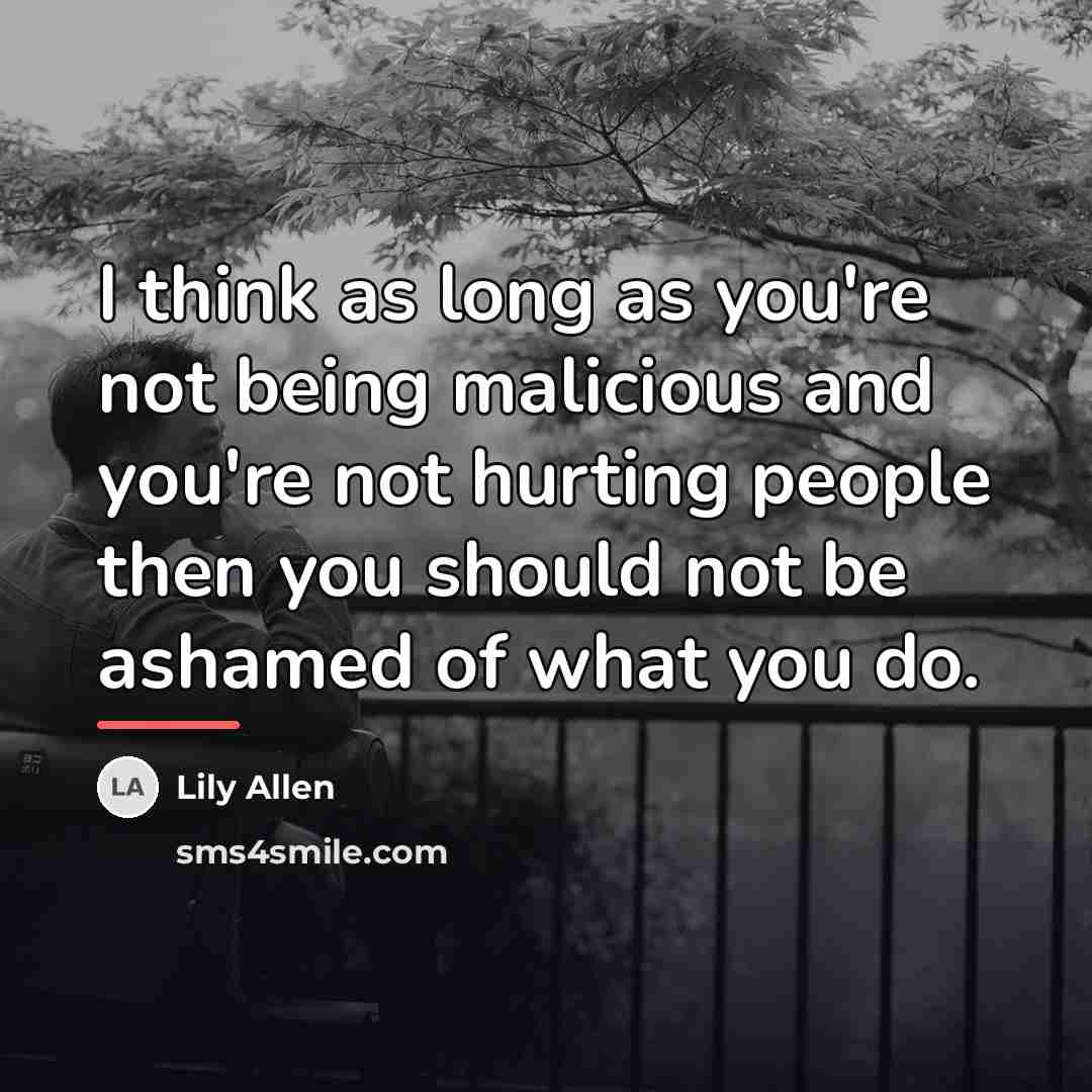 “I think as long as you're not being malicious and…” quote by Lily Allen