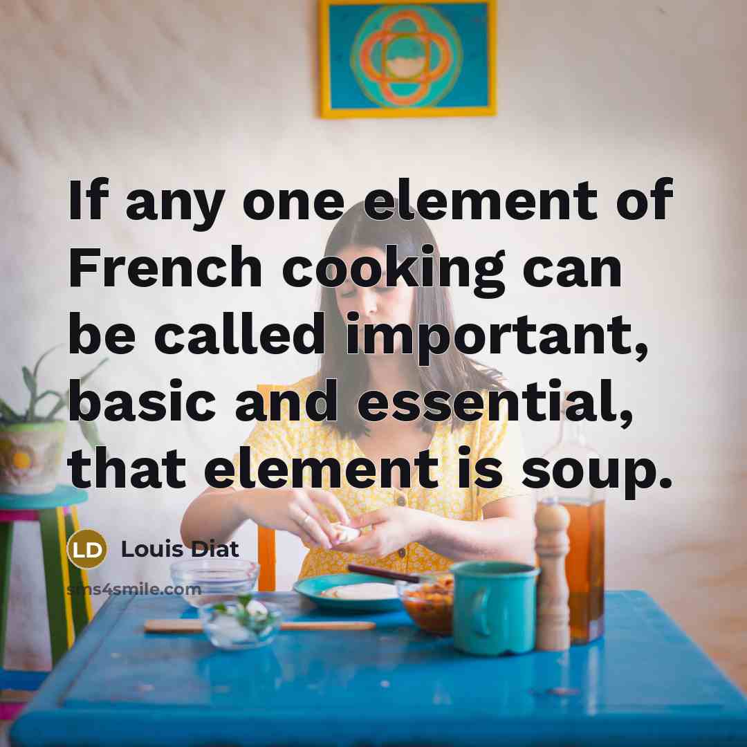 “If any one element of French cooking can be called…” quote by Louis Diat