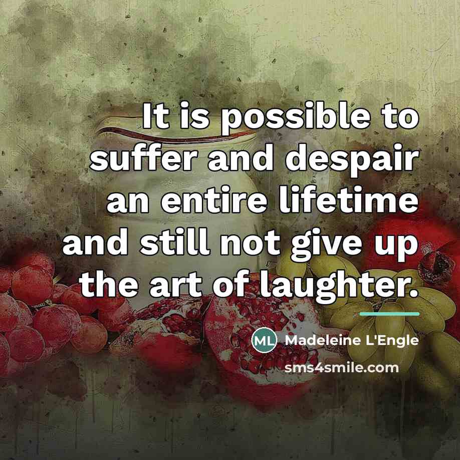 “It is possible to suffer and despair an entire lifetime…” quote by Madeleine L'Engle