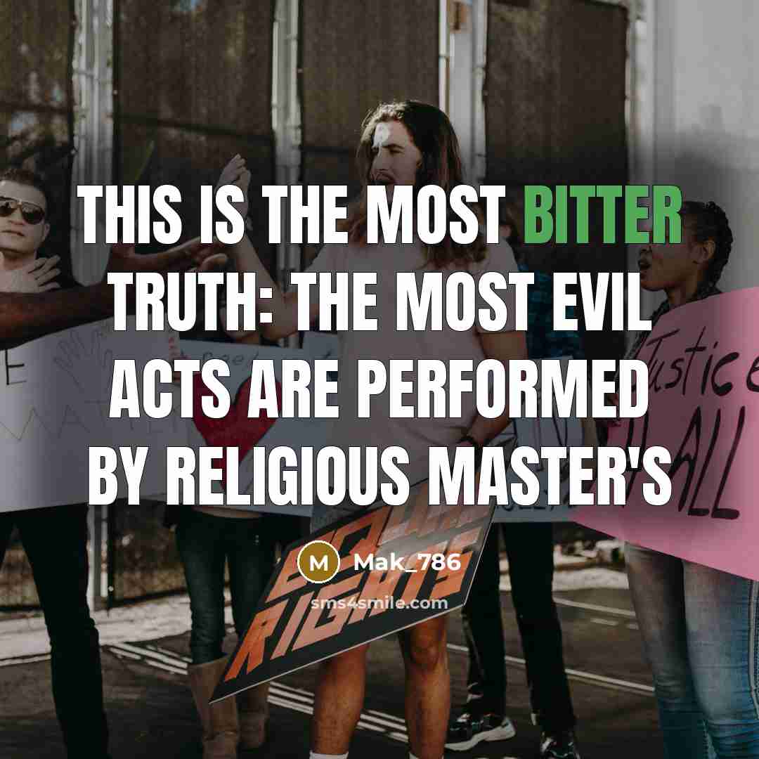 “This is the most bitter truth: The most evil acts…” quote by Mak_786
